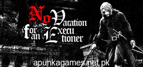 No Vacation for an Executioner