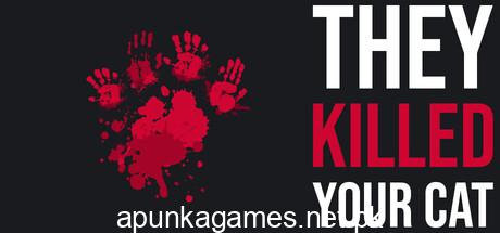 They Killed Your Cat